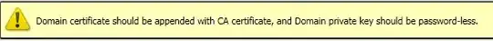 Domain Certificate should be appended with CA certificate, and Domain private key should be passwordless