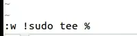 w !sudo tee %
